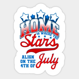Home is where the Stars Align on the 4th of July Independence Day Sticker